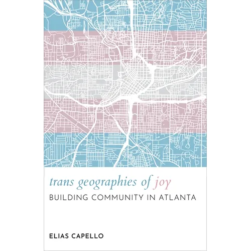 Trans Geographies of Joy: Building Community in Atlanta