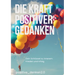 Die Kraft Positiver Gedanken: Dein Schlüssel zu inneren Frieden und Erfolg
