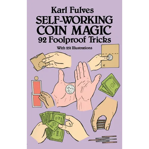 Self-Working Coin Magic: 92 Foolproof Tricks