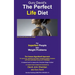 The Perfect Life Diet: For Imperfect People With Weight Problems