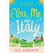 You, Me and Italy: An utterly hilarious and feel-good romantic comedy set in the Italian sunshine