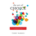 The Art of Choice: Making Changes That Count In Work and Life