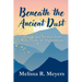 Beneath the Ancient Dust: Inspirational Stories From Nine Years in Afghanistan