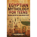 Egyptian Mythology for Teens: Enthralling Myths from Ancient Egypt