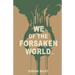 we of the forsaken world...