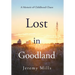 Lost in Goodland: A Memoir of Childhood Chaos