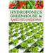 Hydroponics, Greenhouse and Raised Bed Gardening: The Complete 3-in-1 guide to Growing Vegetables, Herbs, Fruits, and Edible Flowers All-Year Round -