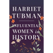 Harriet Tubman - Influential Women in History