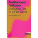 Institutional Attitudes: Instituting Art in a Flat World