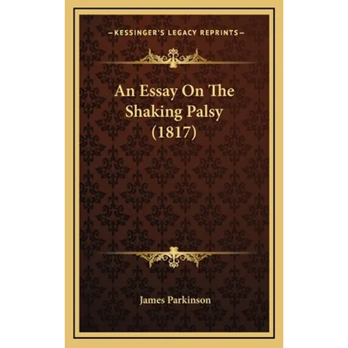 An Essay On The Shaking Palsy (1817)
