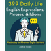 399 Daily Life English Expressions, Phrases, & Idioms: Vocabulary for Advanced English Learners