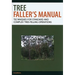 Tree Faller's Manual: Techniques for Standard and Complex Tree-Felling Operations