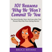 101 Reasons Why He Won't Commit To You: The Secret Fears, Doubts, and Insecurities That Prevent Most Men from Getting Married