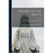 History Of The Jesuits: Their Origin, Progress, Doctrines, And Designs; Volume 46