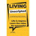 Living Unscripted: Life is Improv. Learn the Rules. Be Successful.