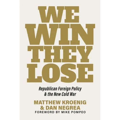 We Win, They Lose: Republican Foreign Policy and the New Cold War