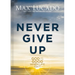 Never Give Up: God Is Good When Life Isn't