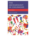 The Archaeology of Childhood
