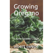 Growing Oregano: A Home Gardener's Guide