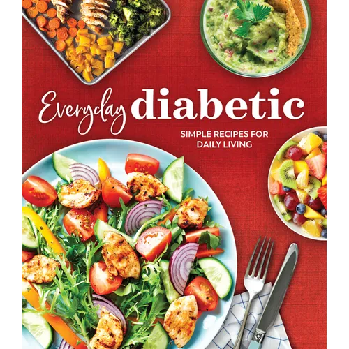 Everyday Diabetic: Simple Recipes for Daily Living
