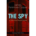 The Spy - A Tale of the Neutral Ground (Espionage Thriller Classic): Historical Espionage Novel Set in the Time of the American Revolutionary War