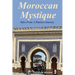 Moroccan Mystique: Tales From A Timeless Journey