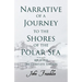 Narrative of a Journey to the Shores of the Polar Sea- In the Years 1819-20-21-22 - The Complete Edition
