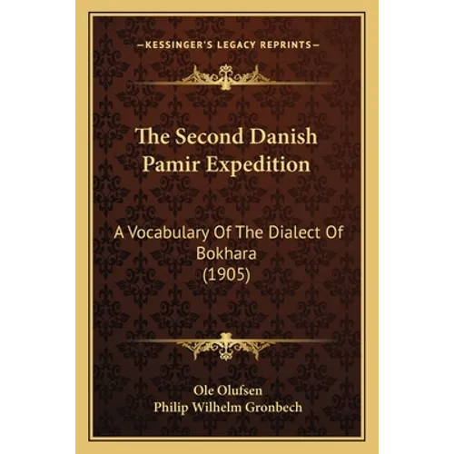 The Second Danish Pamir Expedition: A Vocabulary Of The Dialect Of Bokhara (1905)