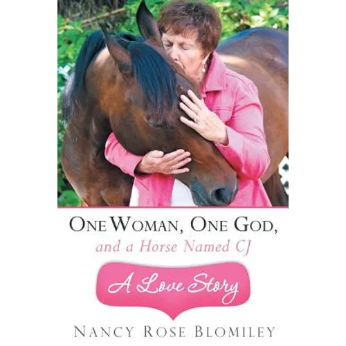 One Woman, One God, and a Horse Named Cj-A Love Story