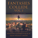 Fantasies Collide, Vol. 1: A Fantasy Short Story Series