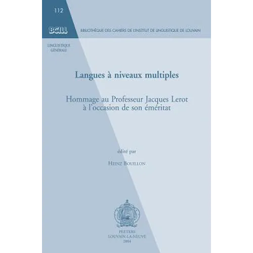 Langues a Niveaux Multiples: Hommage Au Professeur Jacques Lerot a l'Occasion de Son Emeritat
