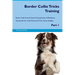 Border Collie Tricks Training Border Collie Tricks & Games Training Tracker & Workbook. Includes: Border Collie Multi-Level Tricks, Games & Agility. P