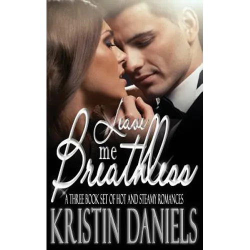 Leave Me Breathless: A Three Book Set of Hot and Steamy Romances