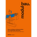 Modulbau: Planen Und Bauen Mit Raummodulen - Erfahrungen Aus Der PRAXIS Für Die PRAXIS