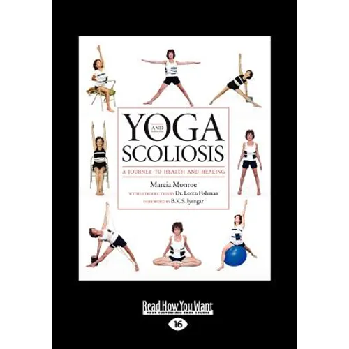 Yoga and Scoliosis: A Journey to Health and Healing (Large Print 16pt)