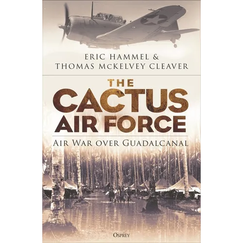 The Cactus Air Force: Air War Over Guadalcanal