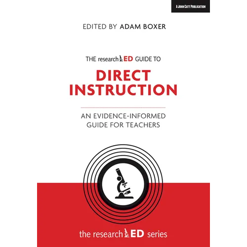 The Researched Guide to Explicit and Direct Instruction: An Evidence-Informed Guide for Teachers: An Evidence-Informed Guide for Teachers