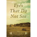 Eyes That Do Not See