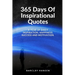 365 Days Of Inspirational Quotes: A Year Of Daily Inspiration, Happiness, Success and Motivation.