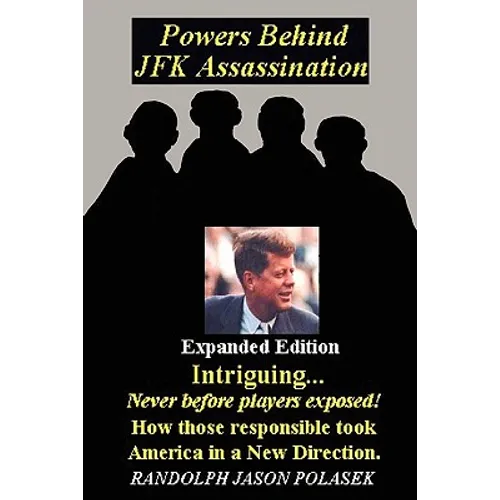 Powers Behind JFK Assassination - Expanded Edition