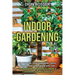 Indoor Gardening: How You Can Grow Vegetables, Herbs, Flowers, and Fruits Along with Tips for Beginners Wanting to Build a Container Garden Indoors