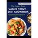 The Super Easy VAGUS NERVE DIET COOKBOOK: A Comprehensive, Delicious Recipes and Nourishing Cookbook for Vagus Nerve Health