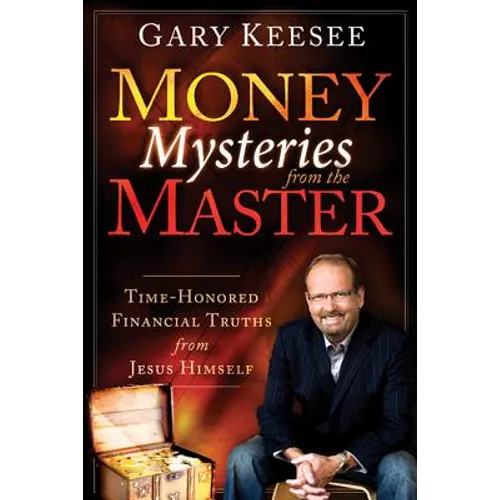 Money Mysteries from the Master: Time-Honored Financial Truths from Jesus Himself