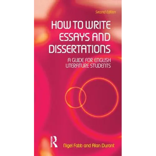 How to Write Essays and Dissertations: A Guide for English Literature Students