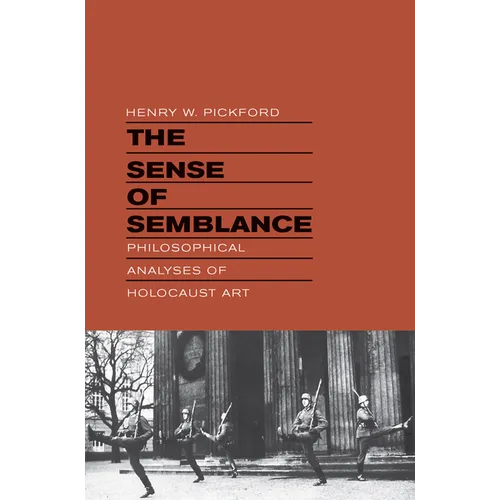 The Sense of Semblance: Philosophical Analyses of Holocaust Art