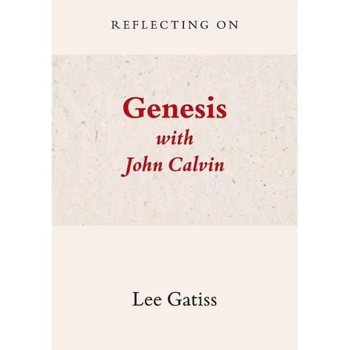 Reflecting on Genesis with John Calvin