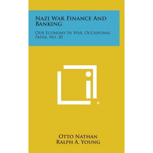 Nazi War Finance and Banking: Our Economy in War, Occasional Paper, No. 20