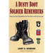 A Dusty Boot Soldier Remembers: Twenty-Four Years of Improbable but True Tales of Service with Uncle Sam's Army
