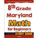 8th Grade Maryland Math for Beginners: Standardized Testing and Home Schooling Study Guide