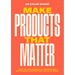 Make Products That Matter: How to Use Research, Testing and Experiments in Product Development